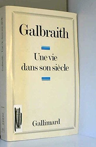 Une vie dans son siÃ¨cle (9782070252299) by Galbraith John Kenneth