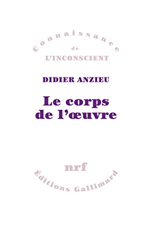 Le corps de l'oeuvre: Essais psychanalytiques sur le travail crÃ©ateur (9782070255320) by Anzieu, Didier