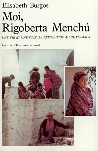 Beispielbild fr Moi, Rigoberta Mench: Une vie et une voix, la rvolution au Guatemala zum Verkauf von Ammareal