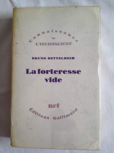 La Forteresse vide: L'autisme infantile et la naissance du Soi (9782070268207) by Bettelheim, Bruno