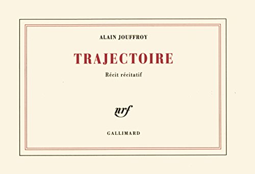 Trajectoire: RÃ©cit rÃ©citatif (9782070271122) by Jouffroy, Alain
