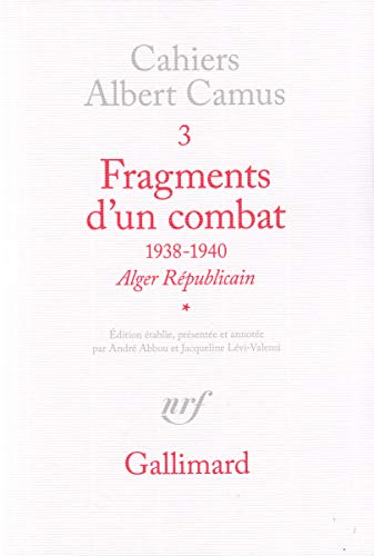 Beispielbild fr Fragments d'un combat 1938-1940 (Tome 1): Alger Rpublicain. Le Soir Rpublicain Camus,Albert; Lvi-Valensi,Jacqueline and Abbou,Andr zum Verkauf von Librairie LOVE