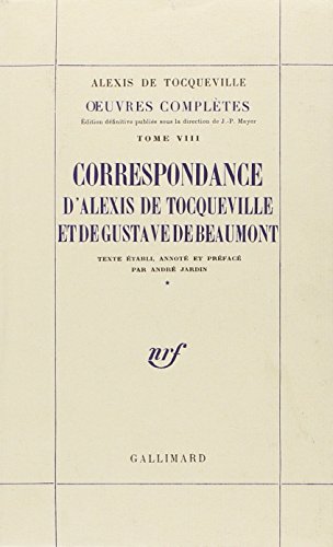 Correspondance d`Alexis de Tocqueville et de Gustave de Beaumont: Tome 8, Correspondance d`Alexis...