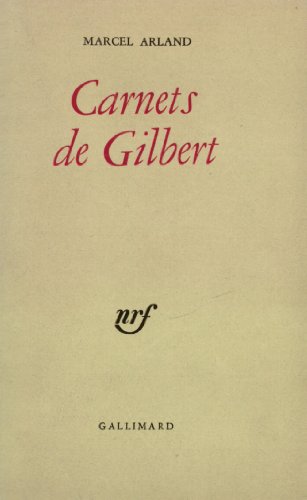 9782070280261: Carnets de Gilbert / Carnets d'un personnage /Qui parle ? /J'coute: Suivi de Carnets d'un personnage, Qui parle ? et de J'coute