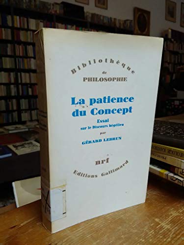 9782070281091: La patience du Concept: Essai sur le Discours hglien