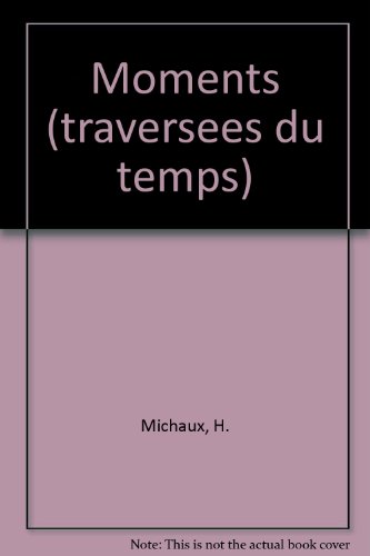 Beispielbild fr MOMENTS: TRAVERSEES DU TEMPS (LE POINT DU JOUR (BROCHE)) zum Verkauf von GF Books, Inc.