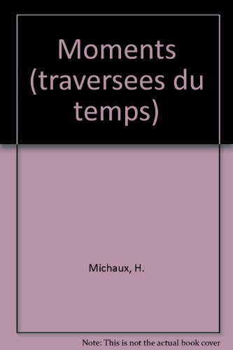 Stock image for MOMENTS: TRAVERSEES DU TEMPS (LE POINT DU JOUR (BROCHE)) for sale by GF Books, Inc.