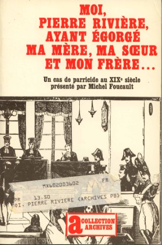 9782070288953: Moi, pierre riviere, ayant egorge ma mere, ma soeur et mon frere... - un cas de parricide au xixe si