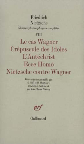 9782070289240: Oeuvres philosophiques compltes: Tome 7, Le cas Wagner ; Crpuscule des Idoles ; L'Antchrist ; Ecce Homo ; Nietzsche contre Wagner