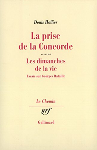 Beispielbild fr La Prise de la Concorde suivi de Les dimanches de la vie. Essais sur Georges Bataille. zum Verkauf von Antiquariaat Berger & De Vries