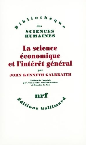 La Science Ã©conomique et l'intÃ©rÃªt gÃ©nÃ©ral (9782070291038) by Galbraith, John Kenneth