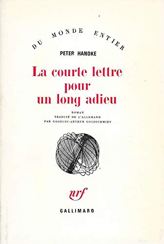 LA COURTE LETTRE POUR UN LONG ADIEU (DU MONDE ENTIER) (9782070294008) by Peter Handke