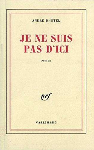 Je ne suis pas d'ici (9782070295418) by DhÃ´tel, AndrÃ©