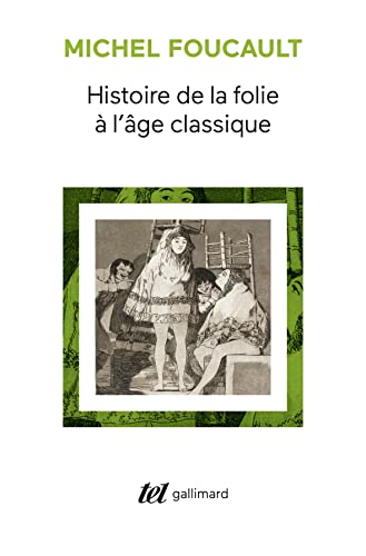 Histoire de la folie à l'âge classique: Foucault, Michel