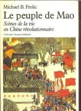 Beispielbild fr Le peuple de Mao FROLIC, MICHAEL B.; Berman, Antoine; Bianco, Lucien; Reclus, Jacques and Frolic, B. Michael zum Verkauf von LIVREAUTRESORSAS