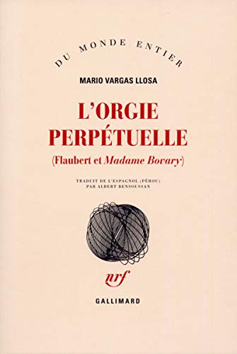 9782070299324: L'orgie perptuelle: Flaubert et Madame Bovary