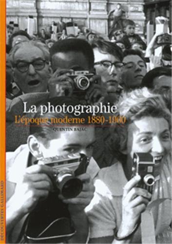 Beispielbild fr La photographie : L'poque moderne 1880-1960 zum Verkauf von medimops