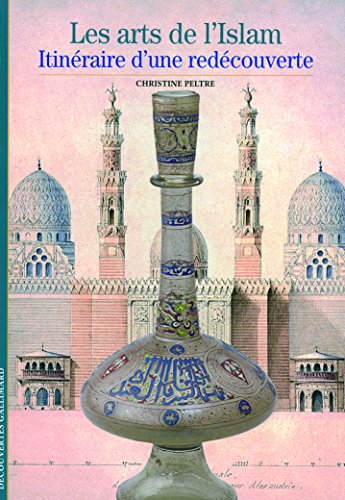 Beispielbild fr Les arts de l'Islam : Itinraire d'une dcouverte zum Verkauf von medimops