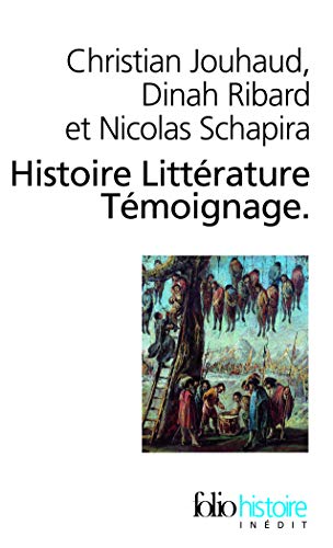 Beispielbild fr Histoire, Littrature, Tmoignage: crire les malheurs du temps zum Verkauf von medimops