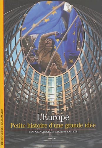 Beispielbild fr L'EUROPE, PETITE HISTOIRE D'UNE GRANDE IDEE zum Verkauf von LiLi - La Libert des Livres