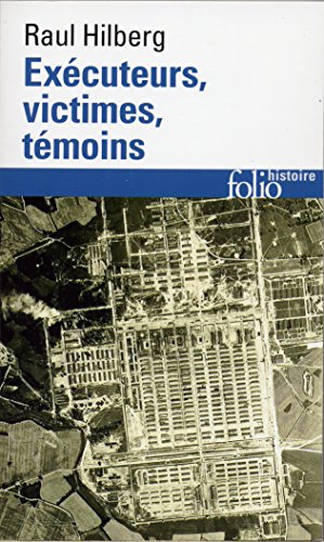 9782070316663: Excuteurs, victimes, tmoins: La catastrophe juive (1933-1945): A31666 (Folio Histoire)