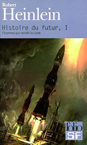 HISTOIRE DU FUTUR: L'HOMME QUI VENDIT LA LUNE (9782070317523) by Heinlein, Robert