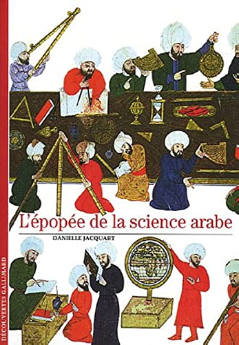 9782070318278: Decouverte Gallimard: L'Epopee De LA Science Arabe (DECOUVERTES GALLIMARD)