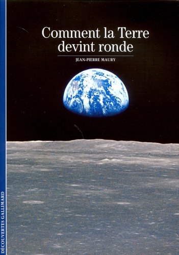 Beispielbild fr Comment la Terre devint ronde Maury,Jean-Pierre zum Verkauf von LIVREAUTRESORSAS