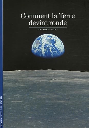 Imagen de archivo de Comment la Terre devint ronde Maury,Jean-Pierre a la venta por LIVREAUTRESORSAS