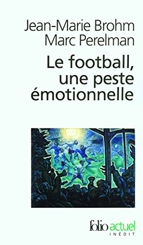 Stock image for Le football, une peste motionnelle: La barbarie des stades for sale by Ammareal