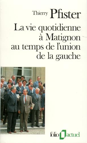 Stock image for La Vie quotidienne  Matignon au temps de l'union de la gauche for sale by GF Books, Inc.