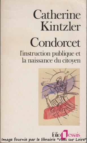 Beispielbild fr Condorcet : L'instruction Publique Et La Naissance Du Citoyen zum Verkauf von RECYCLIVRE