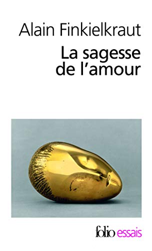 9782070324699: La Sagesse de l'amour: A32469 (Folio Essais)