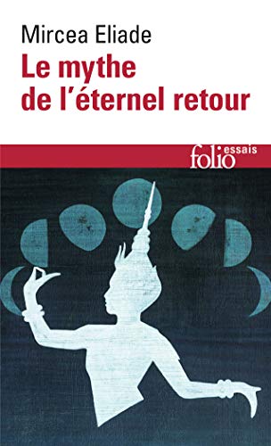 Mythe de L Etern Retour (Folio Essais) (French Edition) (9782070325122) by Eliade, Mircea