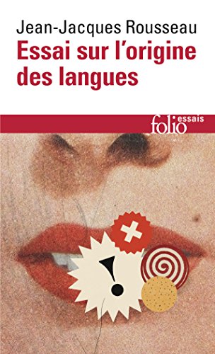Essai sur l'origine des langues oÃ¹ il est parlÃ© de la mÃ©lodie et de l'imitation musicale (9782070325436) by Rousseau, Jean-Jacques