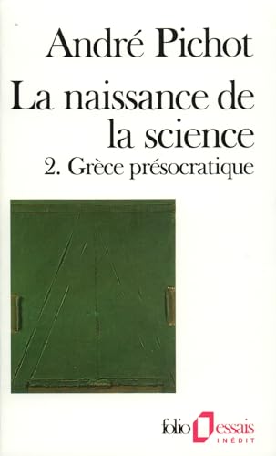 Imagen de archivo de La naissance de la science, tome 2 : Grce prsocratique a la venta por medimops