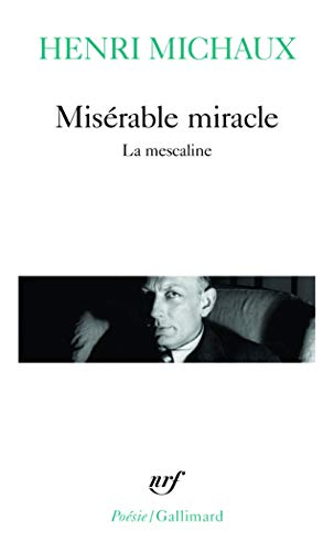 Stock image for Misrable miracle : La Mescaline, avec quarante-huit dessins et documents manuscrits de l'auteur for sale by Ammareal