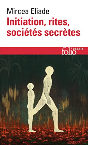 Initiation Rites Societ (Folio Essais) (French Edition) (9782070326969) by Eliade, Mircea