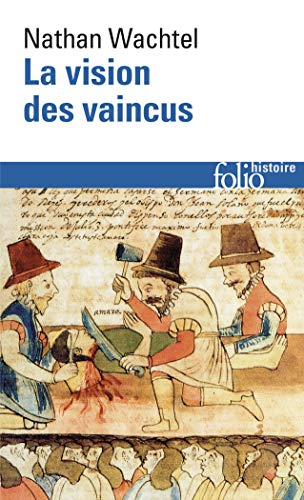 Beispielbild fr La Vision des vaincus: Les Indiens du Prou devant la Conqute espagnole (1530-1570) zum Verkauf von Ammareal