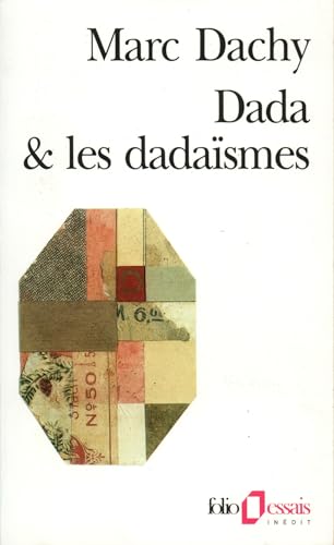 Imagen de archivo de Dada et les dadasmes; rapport sur l'anantissement de l'ancienne beaut. Collection : Folio/Essais, N 257. a la venta por AUSONE