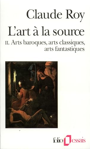 9782070327331: L'Art  la source (Tome 2-Arts baroques, arts classiques, arts fantastiques)