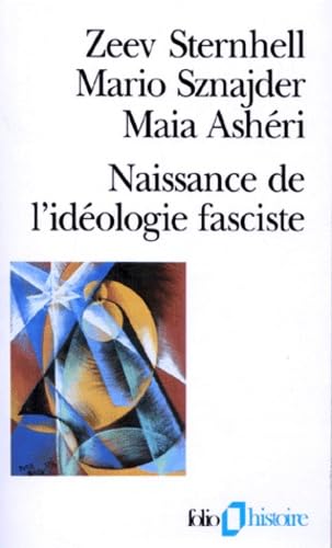 Naissance de l'idéologie fasciste - Zeev Sternhell, Mario Sznajder et Maia Ashéri