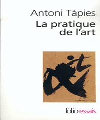 Stock image for La Pratique de l'art [Mass Market Paperback] Tpies,Antoni; Raillard,Georges and Raillard,Edmond for sale by LIVREAUTRESORSAS