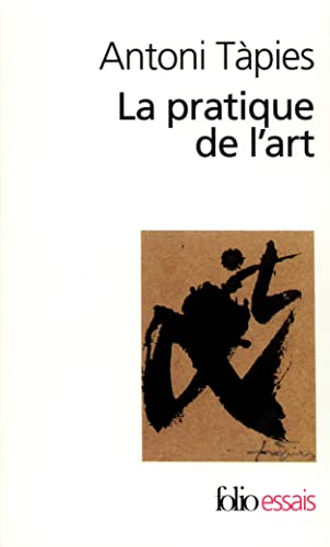 Stock image for La Pratique de l'art [Mass Market Paperback] Tpies,Antoni; Raillard,Georges and Raillard,Edmond for sale by LIVREAUTRESORSAS