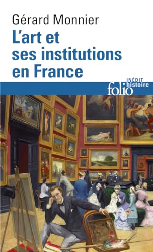 9782070328659: L'Art et ses institutions en France: De la Rvolution  nos jours: A32865 (Folio Histoire)