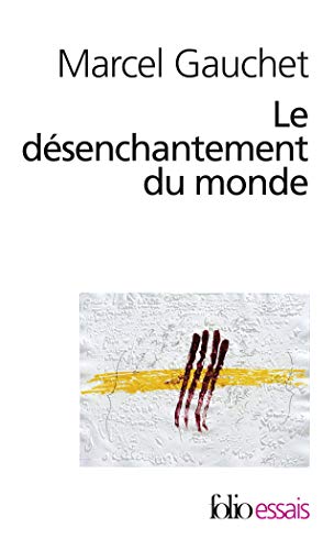 Beispielbild fr Le Dsenchantement Du Monde : Une Histoire Politique De La Religion zum Verkauf von RECYCLIVRE