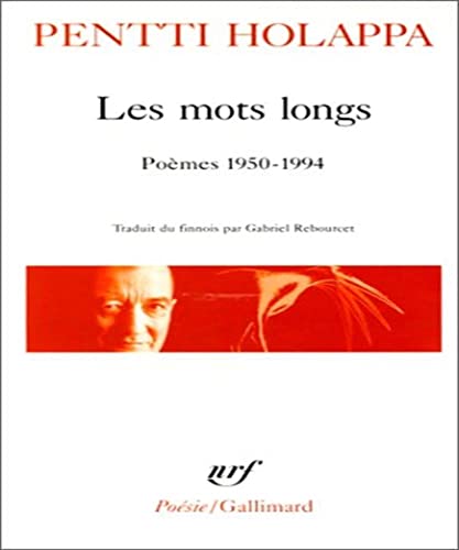 LES MOTS LONGS: POEMES 1950-2003 (9782070329663) by Holappa, Pentti