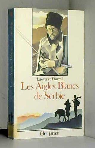 Les Aigles Blancs de Serbie (INACTIF- FOLIO JUNIOR 1) (9782070335114) by Lawrence Durrell