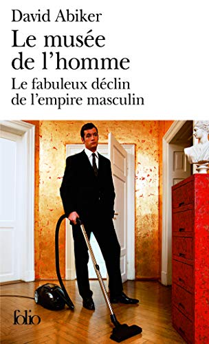 9782070341764: Le Musee De L'Homme: LE FABULEUX DECLIN DE L'EMPIRE MASCULIN: A34176 (Folio)