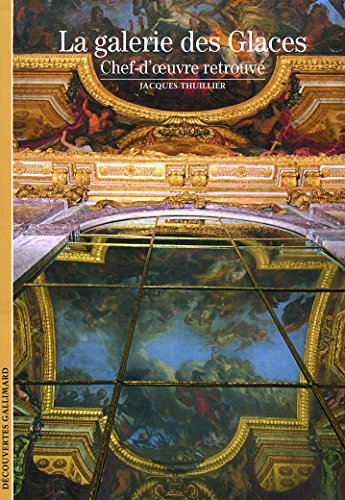 Stock image for Decouverte Gallimard: LA Galerie Des Glaces, Chef D'Oeuvre Retrouve: Chef-d'"uvre retrouv (D couvertes Gallimard - Arts) for sale by WorldofBooks